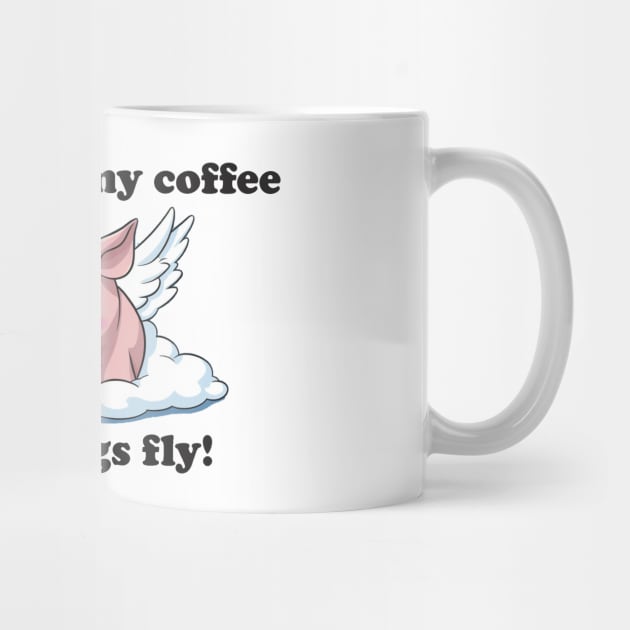 When Pigs Fly! Coffe Mug by Animalia